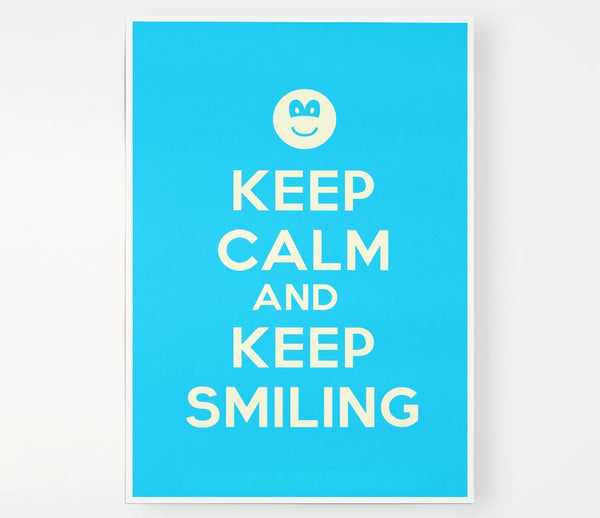 Keep Calm Keep Smiling Print Poster Wall Art