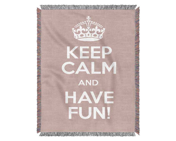 Keep Calm Fun Pink Woven Blanket