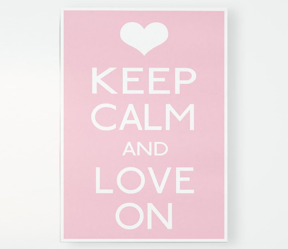 Keep Calm Love On Print Poster Wall Art