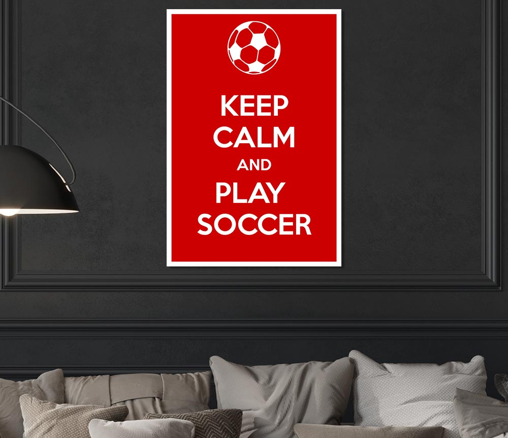 Keep Calm And Play Soccer Print Poster Wall Art