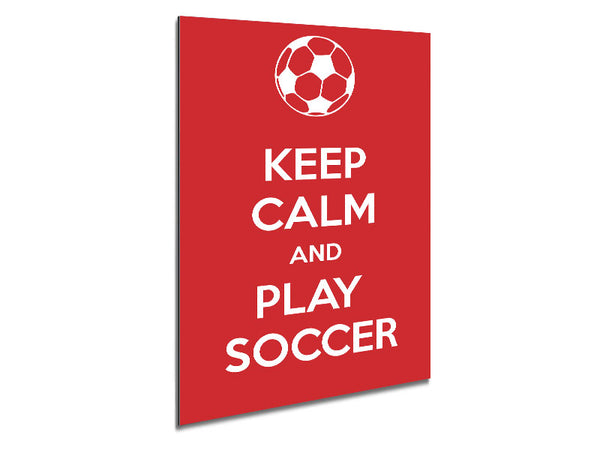 Keep Calm And Play Soccer