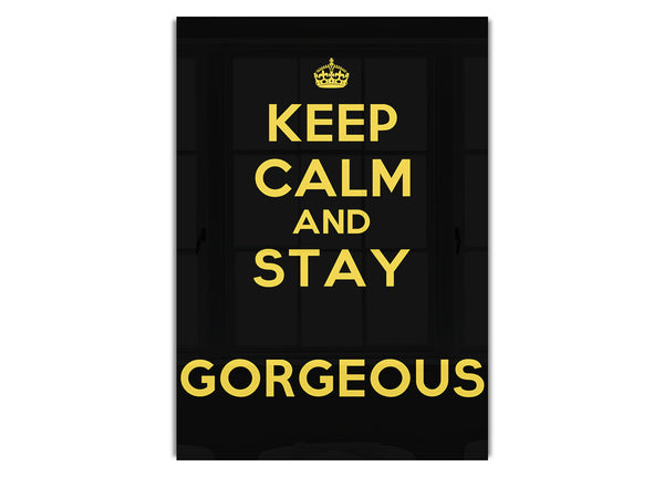 Keep Calm Gorgeous