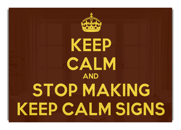 Keep Calm Stop Making