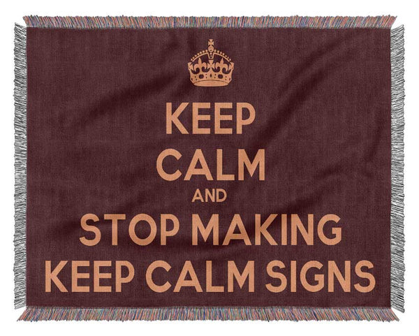 Keep Calm Stop Making Woven Blanket