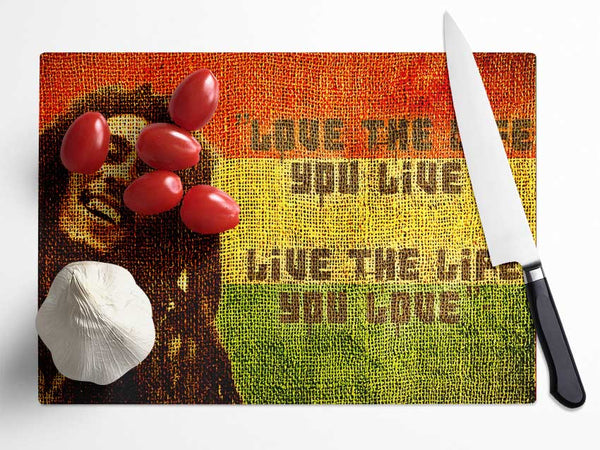 Music Quote Bob Marley Love The Life Glass Chopping Board