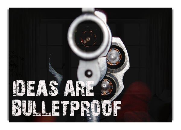 Ideas Are Bulletproof