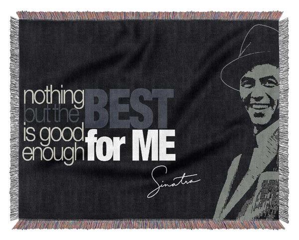 Movie Quote Sinatra Nothing But The Best Woven Blanket