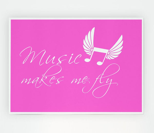 Girls Room Quote Music Makes Me Fly Vivid Pink Print Poster Wall Art