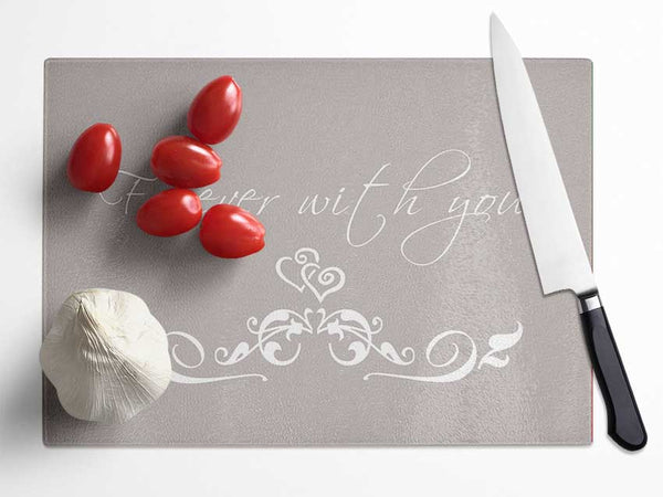 Love Quote Forever With You Beige Glass Chopping Board