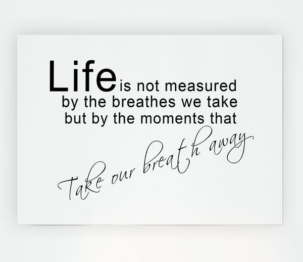 Life Is Not Measured White Print Poster Wall Art