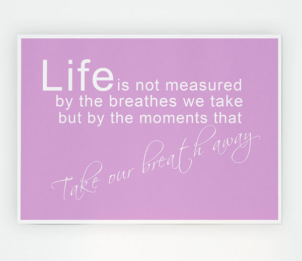 Life Is Not Measured Pink Print Poster Wall Art