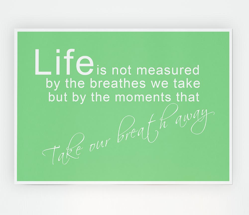 Life Is Not Measured Green Print Poster Wall Art