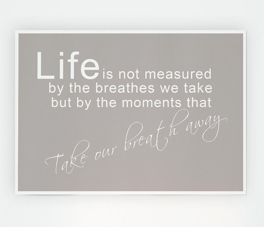 Home Quote Life Is Not Measured Beige Print Poster Wall Art