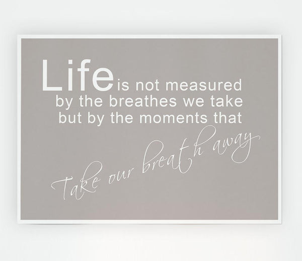 Home Quote Life Is Not Measured Beige Print Poster Wall Art