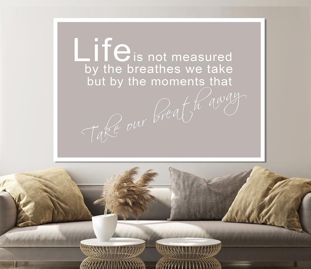 Home Quote Life Is Not Measured Beige Print Poster Wall Art