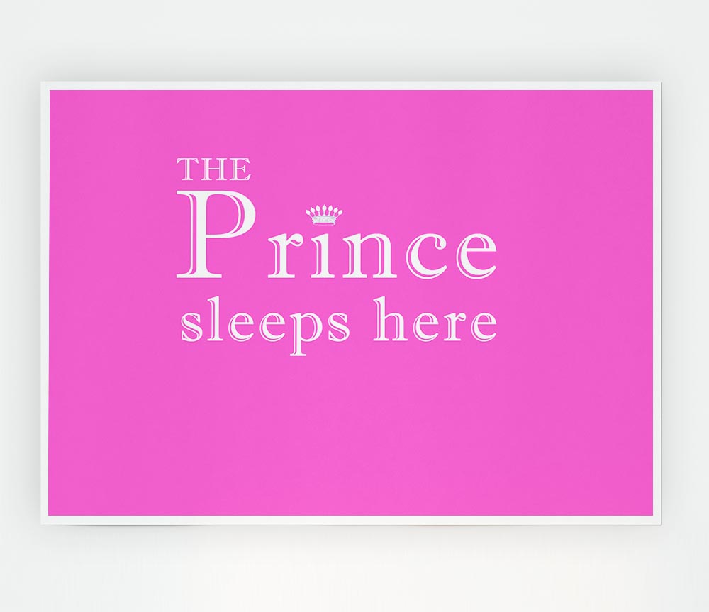 The Prince Sleeps Here Vivid Pink Print Poster Wall Art