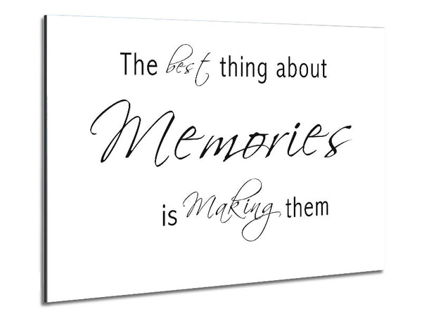 Love Quote The Best Thing About Memories 2 White