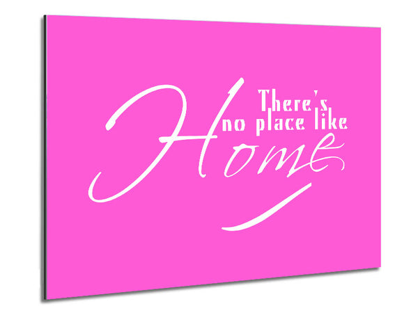 Home Quote Theres No Place Like Home Vivid Pink