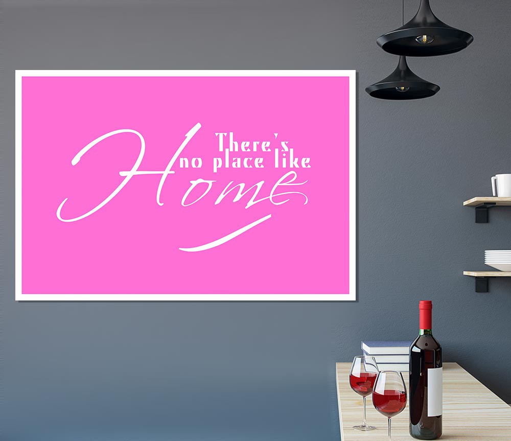 Home Quote Theres No Place Like Home Vivid Pink Print Poster Wall Art