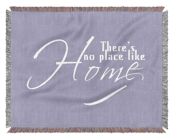 Home Quote Theres No Place Like Home Lilac Woven Blanket