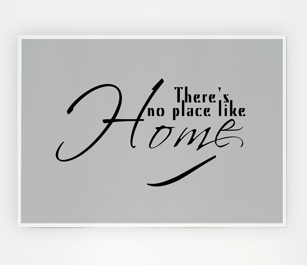 Home Quote Theres No Place Like Home Grey Print Poster Wall Art