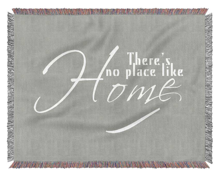 Home Quote Theres No Place Like Home Grey White Woven Blanket