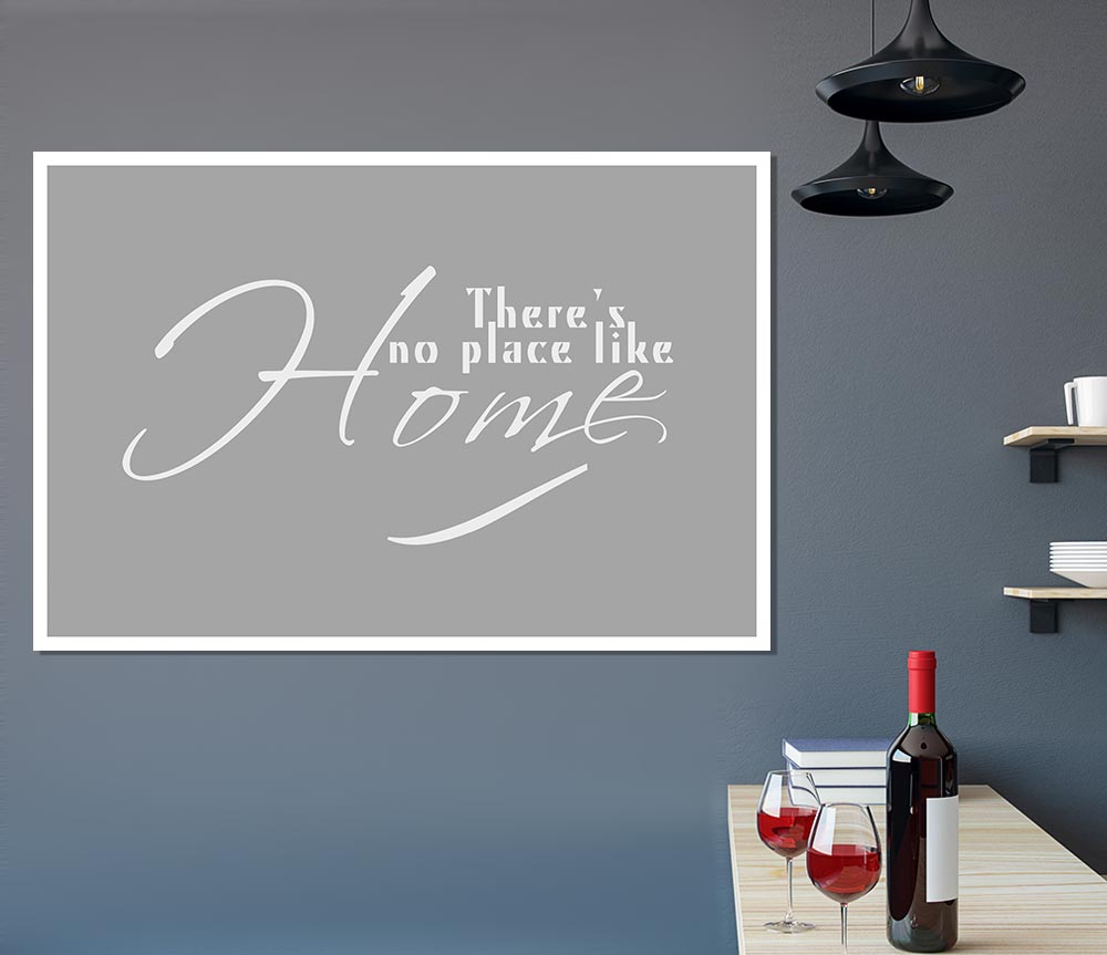 Home Quote Theres No Place Like Home Grey White Print Poster Wall Art