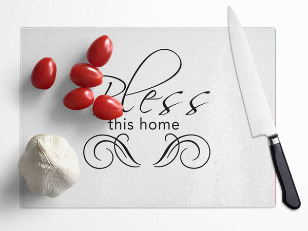 Home Quote Bless This Home White Glass Chopping Board