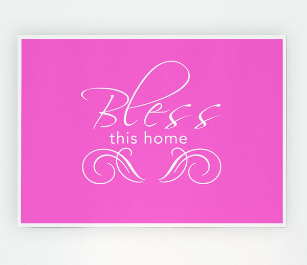 Home Quote Bless This Home Vivid Pink Print Poster Wall Art