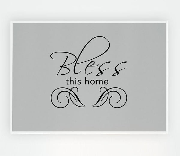 Home Quote Bless This Home Grey Print Poster Wall Art