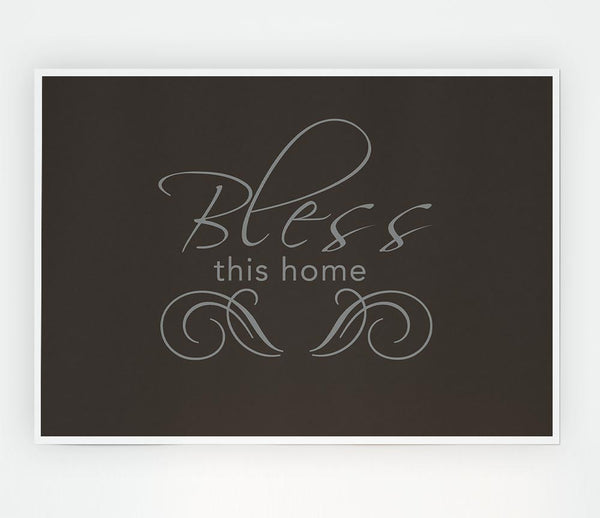 Home Quote Bless This Home Chocolate Print Poster Wall Art