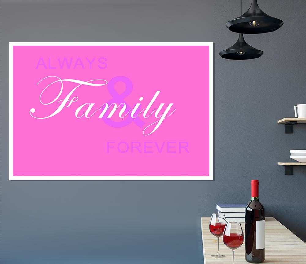 Family Quote Always And Forever Vivid Pink Print Poster Wall Art