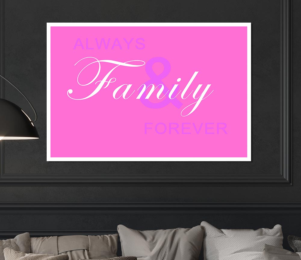 Family Quote Always And Forever Vivid Pink Print Poster Wall Art