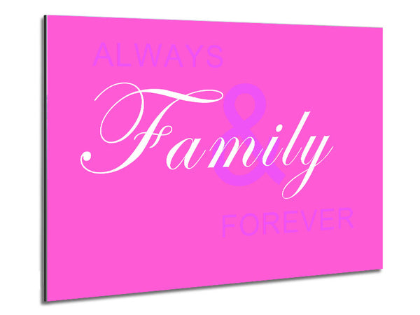 Family Quote Always And Forever Vivid Pink