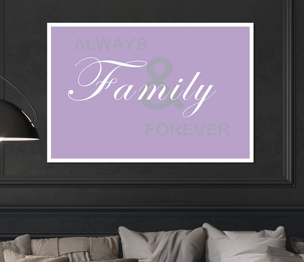 Family Quote Always And Forever Lilac Print Poster Wall Art