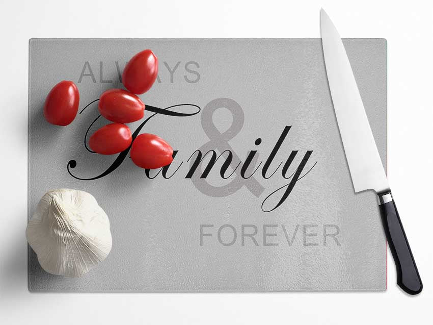 Family Quote Always And Forever Grey Glass Chopping Board