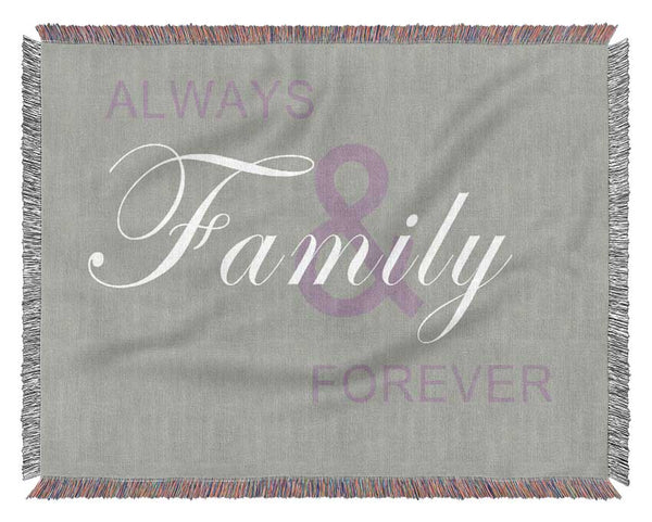 Family Quote Always And Forever Grey White Woven Blanket