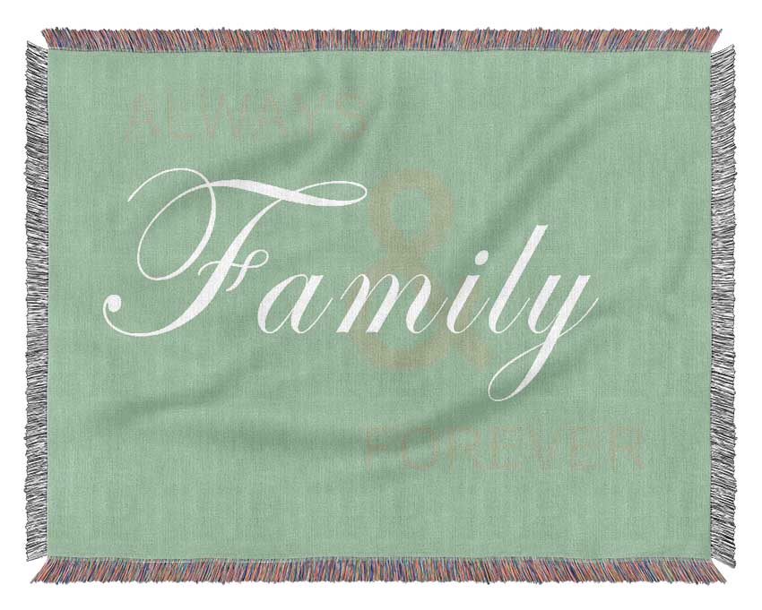 Family Quote Always And Forever Green Woven Blanket