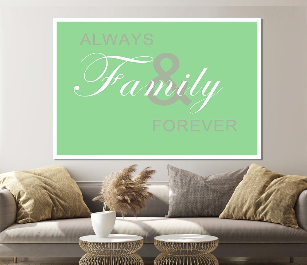 Family Quote Always And Forever Green Print Poster Wall Art