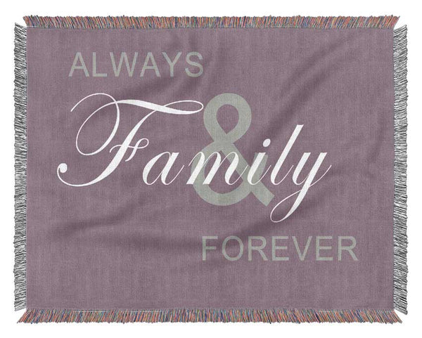 Family Quote Always And Forever Dusty Pink Woven Blanket