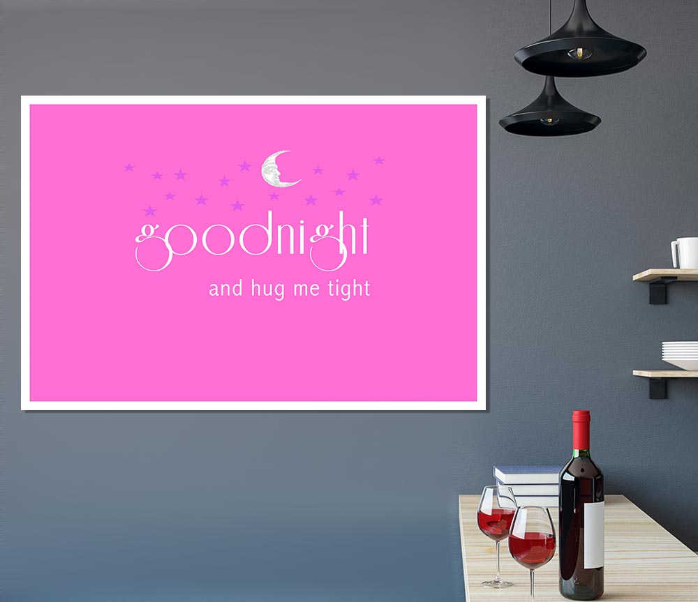 Good Night And Hug Me Tight Vivid Pink Print Poster Wall Art