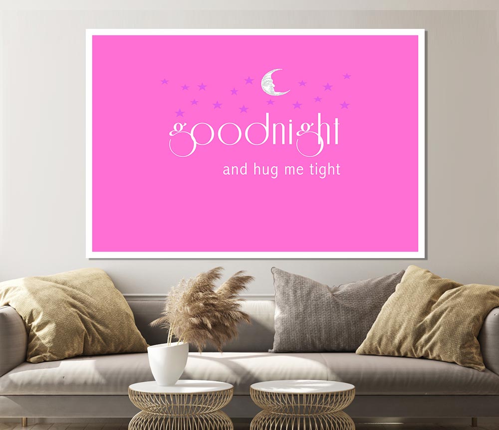 Good Night And Hug Me Tight Vivid Pink Print Poster Wall Art