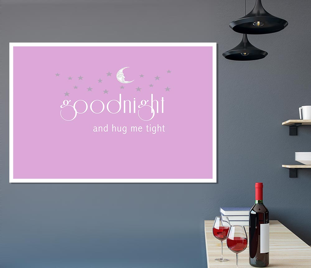 Good Night And Hug Me Tight Pink Print Poster Wall Art