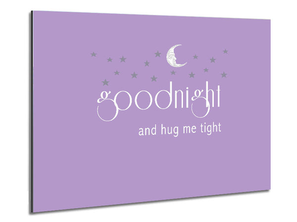 Nursery Quote Good Night And Hug Me Tight Lilac