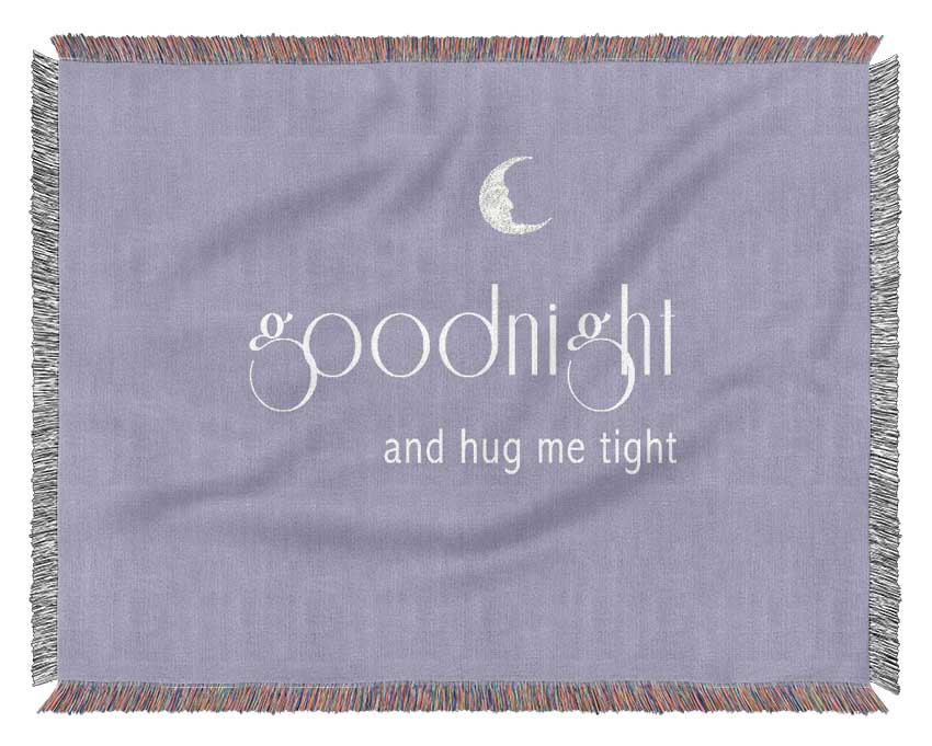 Nursery Quote Good Night And Hug Me Tight Lilac Woven Blanket