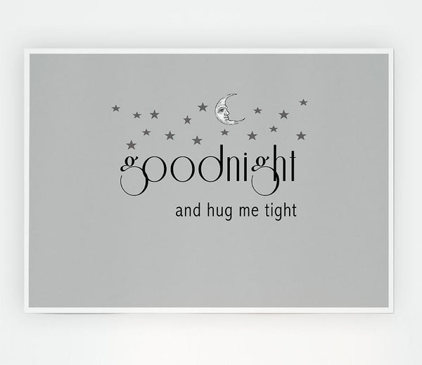 Boys Room Quote Good Night And Hug Me Tight Grey Print Poster Wall Art