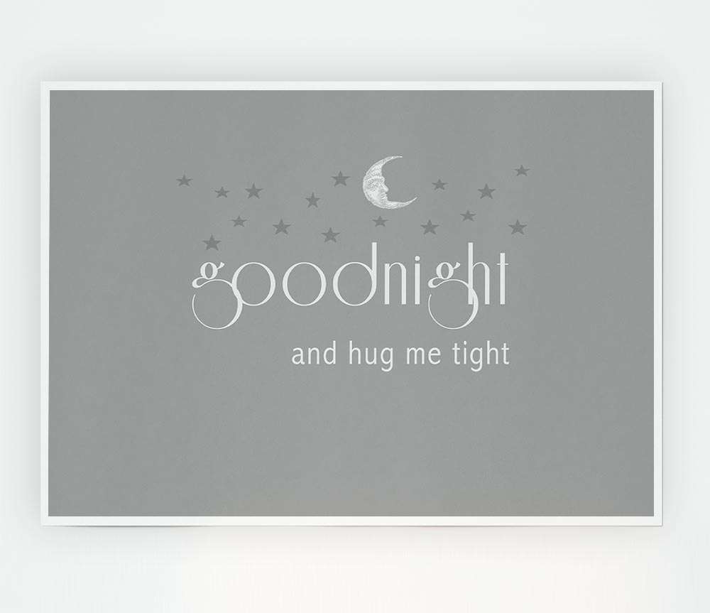 Boys Room Quote Good Night And Hug Me Tight Grey White Print Poster Wall Art