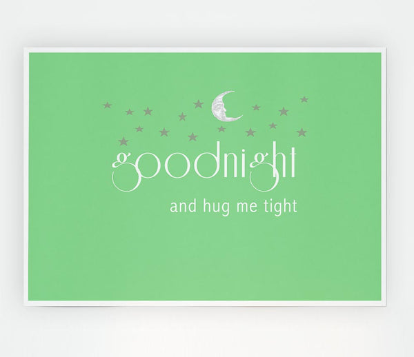 Boys Room Quote Good Night And Hug Me Tight Green Print Poster Wall Art