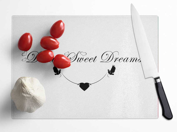 Dream Sweet Dreams White Glass Chopping Board