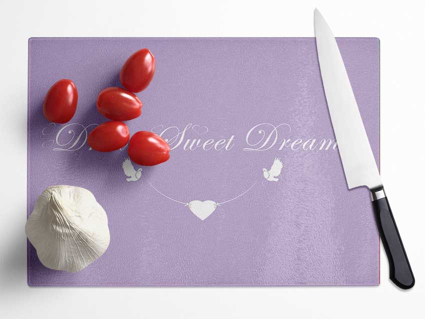 Nursery Quote Dream Sweet Dreams Lilac Glass Chopping Board